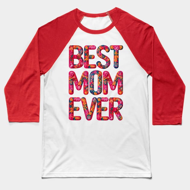 Best Mom Ever Colorful Cute Mother's Day Gift Baseball T-Shirt by Chahrazad's Treasures